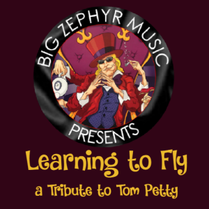 Big Zephyr Music Presents LEARNING TO FLY - a Tribute to TOM PETTY - June 30, 2024 - 4 PM